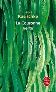 La couronne verte Laura Kasischke Le Livre de Poche 2010
