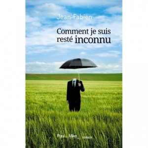 Comment-je-suis-reste-inconnu-Jean-Fabien_cdc_big