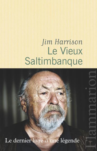 Le vieux saltimbanque, Jim Harrison