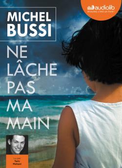 Ne lâche pas ma main de Michel Bussi