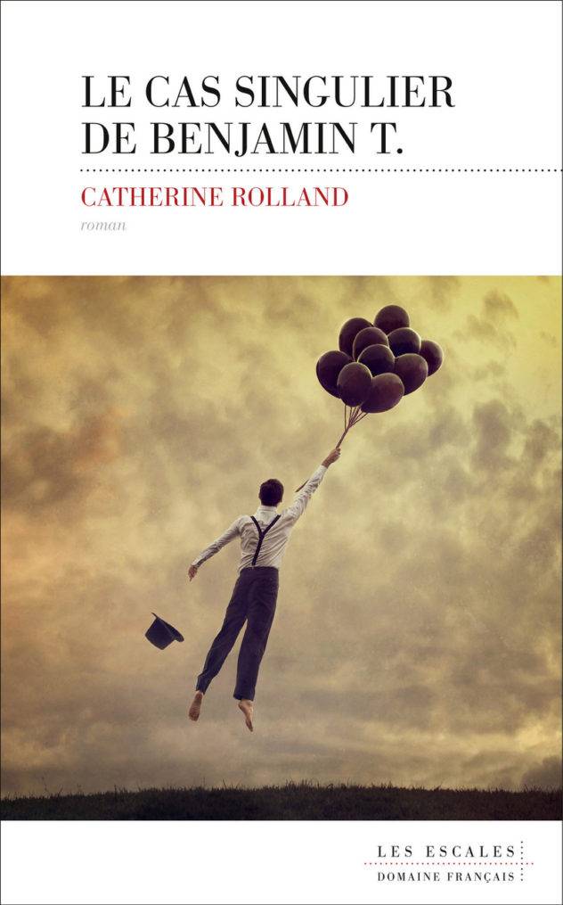 Le cas singulier de Benjamin T. de Catherine Rolland