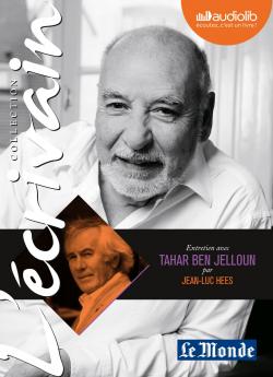Collection l’Ecrivain : entretien de Tahar Ben Jelloun par Jean-Luc Hees