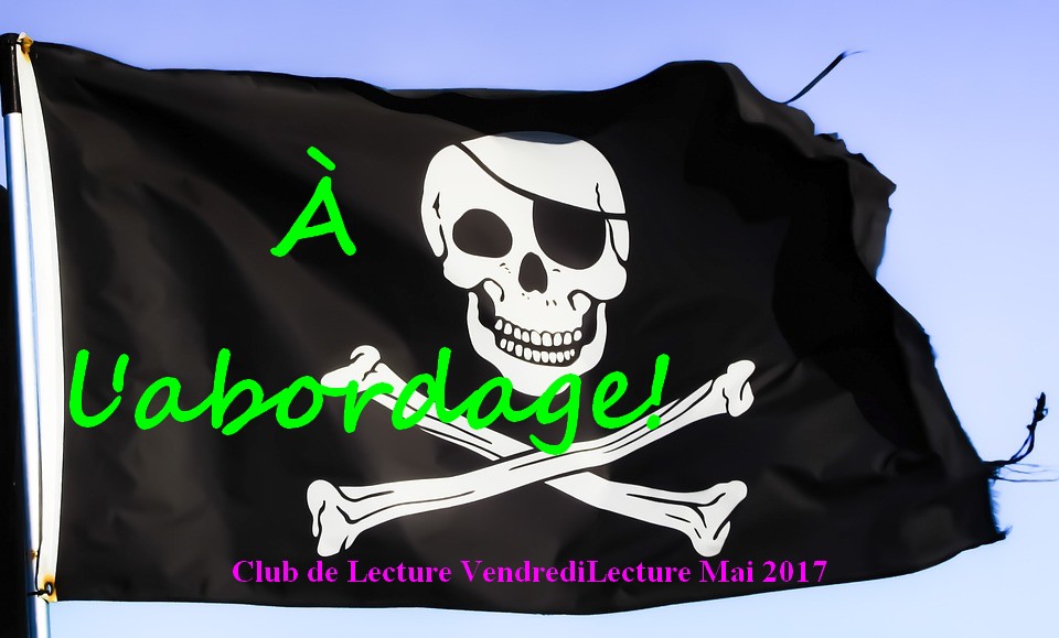club de lecture mai 2017 - pirates - corsaires - flibustiers - à l'abordage
