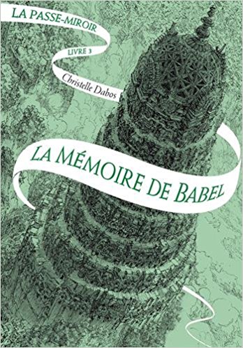 La Passe-Miroir, tome 3 : La Mémoire de Babel de Christelle Dabos (couverture)