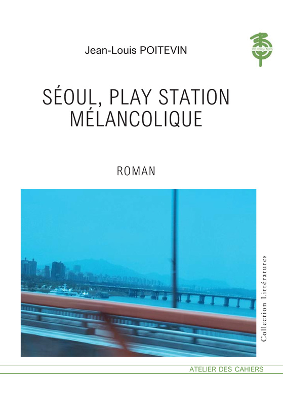 Séoul, Play Station mélancolique de Jean-Louis Poitevin